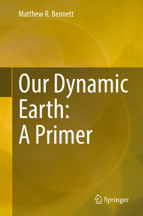 Our Dynamic Earth: A Primer - Matthew R. Bennett