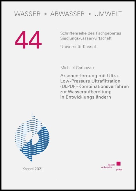 Arsenentfernung mit Ultra-Low-Pressure Ultrafiltration (ULPUF)-Kombinationsverfahren zur Wasseraufbereitung in Entwicklungsländern - Michael Garbowski