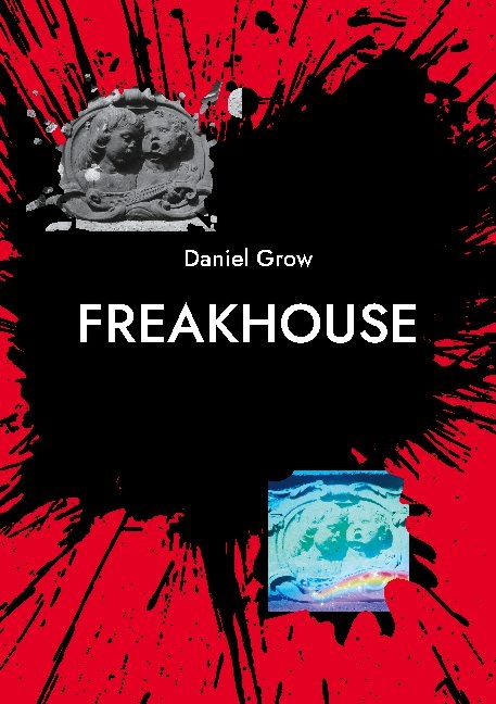 Freakhouse - Daniel Grow