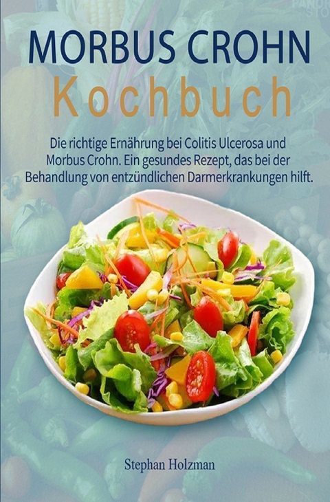 Morbus Crohn Kochbuch 2021# - Stephan Holzman