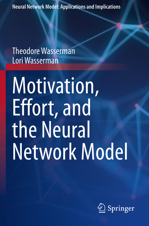 Motivation, Effort, and the Neural Network Model - Theodore Wasserman, Lori Wasserman