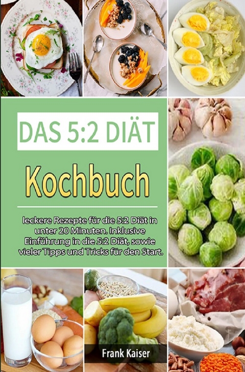 Das 5:2 Diät Kochbuch 2021# - Frank Kaiser