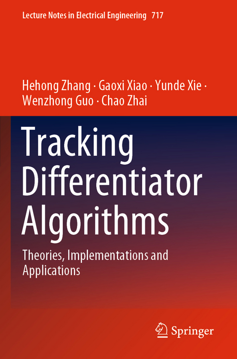 Tracking Differentiator Algorithms - Hehong Zhang, Gaoxi Xiao, Yunde Xie, Wenzhong Guo, Chao Zhai