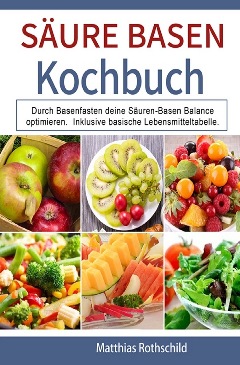 Säure Basen Kochbuch - Matthias Rothschild