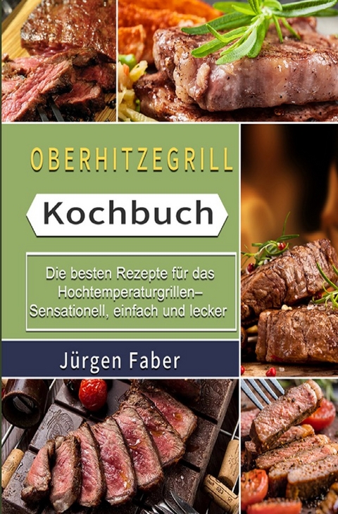 Oberhitzegrill Kochbuch 2021# - Jürgen Faber