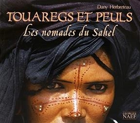 TOUAREGS ET PEULS NOMADES DU SAHEL -  HERBRETEAU DANY