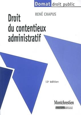 Droit du contentieux administratif - René (1924-2017) Chapus