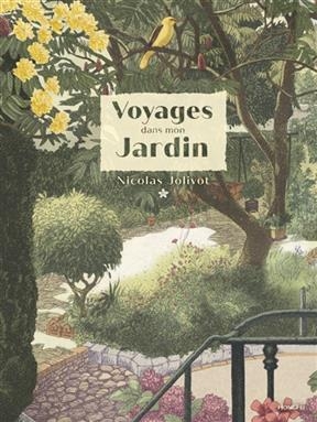 Voyages dans mon jardin - Nicolas (1965-....) Jolivot