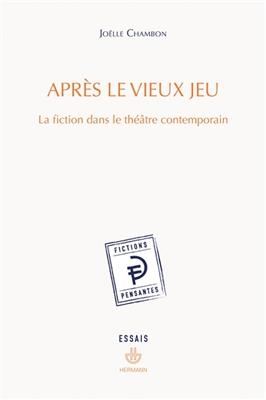 Après le vieux jeu : la fiction dans le théâtre contemporain -  Chambon-J