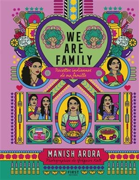 We are family : recettes indiennes de ma famille - Manish Arora