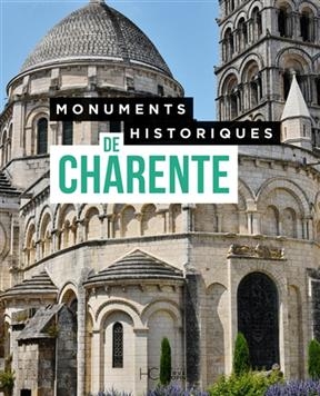 Monuments historiques de Charente : les 474 monuments historiques du département