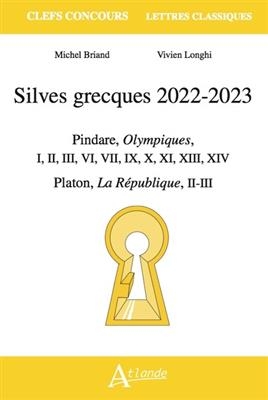 Silves grecques 2022-2023 : Pindare, Oympiques, I, II, III, VI, VII, IX, X, XI, XIII, XIV ; Platon, La République, II... - Michel Briand, Vivien Longhi