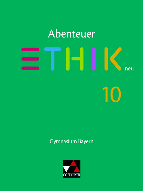 Abenteuer Ethik – Bayern neu / Abenteuer Ethik Bayern 10 - Michael Baptist Bauer, Stefanie Haas, Katharina Martin, Stefanie Pfister, Thomas Schuster, René Torkler, Erik Margraf, Jörg Peters, Bernd Rolf