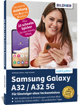 Samsung Galaxy A32 / A32 5G - Für Einsteiger ohne Vorkenntnisse - Anja Schmid, Andreas Lehner