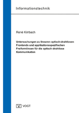 Untersuchungen zu linearen optisch-drahtlosen Frontends und applikationsspezifischen Freiformlinsen für die optisch-drahtlose Kommunikation - René Kirrbach