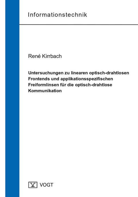Untersuchungen zu linearen optisch-drahtlosen Frontends und applikationsspezifischen Freiformlinsen für die optisch-drahtlose Kommunikation - René Kirrbach