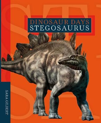 Dinosaur Days: Stegosaurus - Sara Gilbert