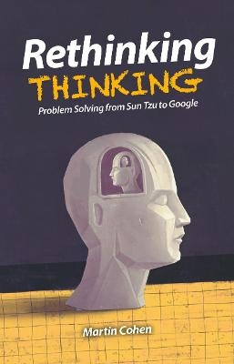 Rethinking Thinking - Martin Cohen