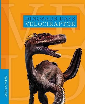 Dinosaur Days: Velociraptor - Sara Gilbert