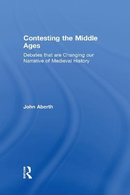 Contesting the Middle Ages - John Aberth