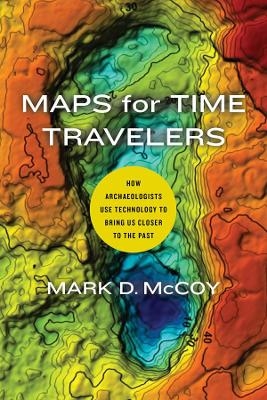 Maps for Time Travelers - Mark D. McCoy
