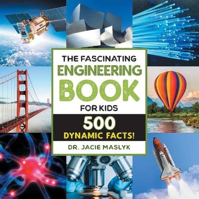 The Fascinating Engineering Book for Kids - Jacie Maslyk