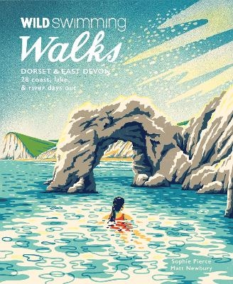 Wild Swimming Walks Dorset & East Devon - Sophie Pierce, Matt Newbury
