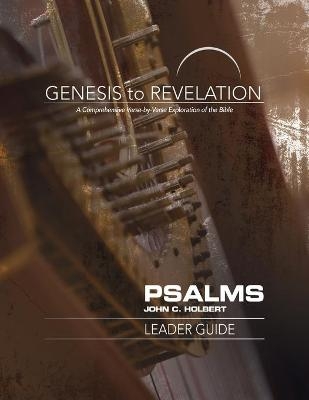 Genesis to Revelation: Psalms Leader Guide - John C. Holbert