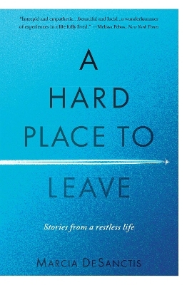 A Hard Place to Leave - Marcia DeSanctis