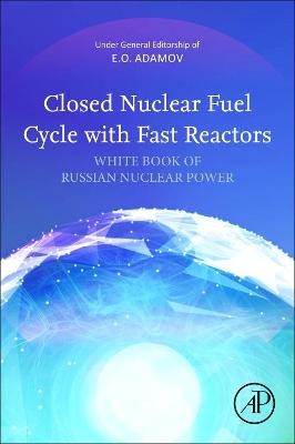 Closed Nuclear Fuel Cycle with Fast Reactors - 