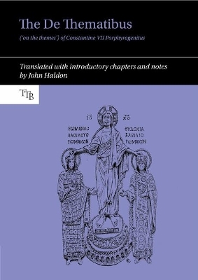 The De Thematibus ('on the themes') of Constantine VII Porphyrogenitus - John Haldon