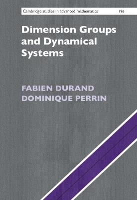 Dimension Groups and Dynamical Systems - Fabien Durand, Dominique Perrin