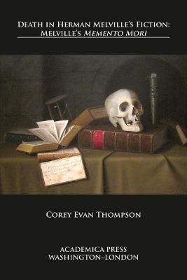 Death in Herman Melville’s Fiction - Corey Evan Thompson