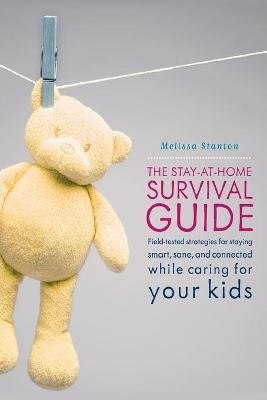 The Stay-at-Home Survival Guide - Melissa Stanton