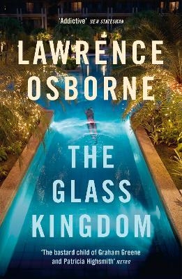 The Glass Kingdom - Lawrence Osborne