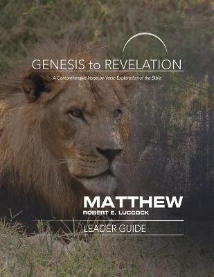 Genesis to Revelation: Matthew Leader Guide - Robert E. Luccock