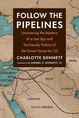 Follow the Pipelines - Charlotte Dennett