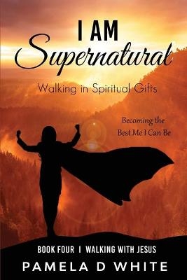 I Am Supernatural - Pamela D White