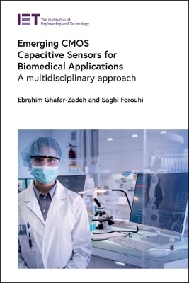 Emerging CMOS Capacitive Sensors for Biomedical Applications - Ebrahim Ghafar-Zadeh, Saghi Forouhi