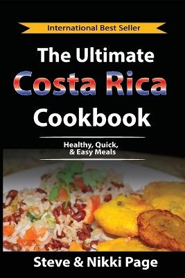 The Ultimate Costa Rica Cookbook - Steve Page, Nikki Page