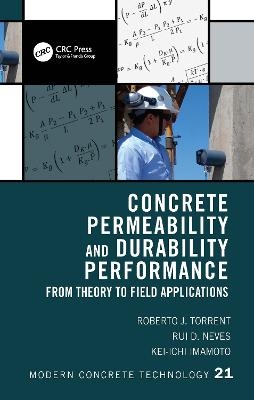 Concrete Permeability and Durability Performance - Roberto J. Torrent, Rui D. Neves, Kei-ichi Imamoto