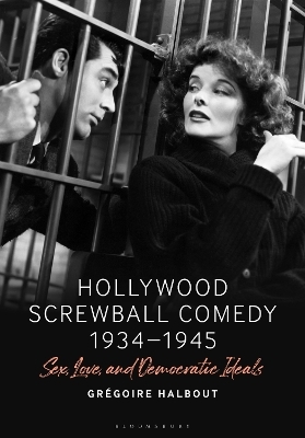 Hollywood Screwball Comedy 1934-1945 - Grégoire Halbout