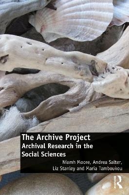 The Archive Project - Niamh Moore, Andrea Salter, Liz Stanley, Maria Tamboukou