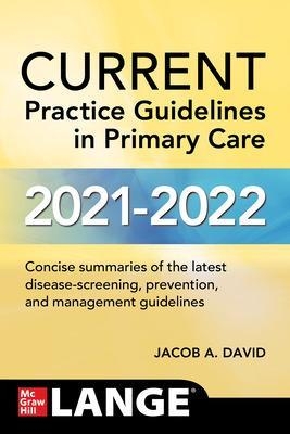CURRENT Practice Guidelines in Primary Care 2021-2022 - Jacob A. David