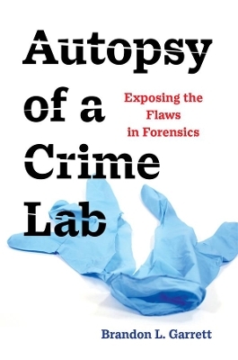 Autopsy of a Crime Lab - Brandon L. Garrett