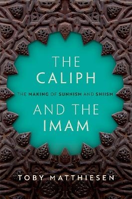 The Caliph and the Imam - Toby Matthiesen