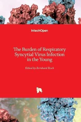 The Burden of Respiratory Syncytial Virus Infection in the Young - 