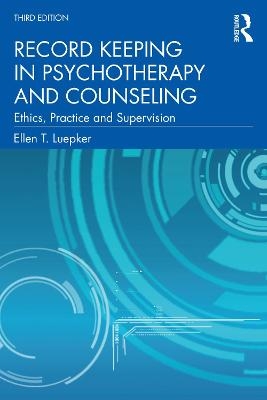 Record Keeping in Psychotherapy and Counseling - Ellen T. Luepker