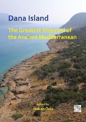 Dana Island: The Greatest Shipyard of the Ancient Mediterranean - 