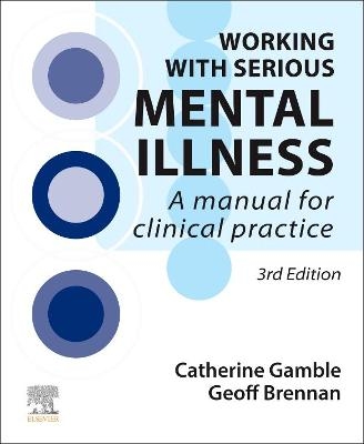 Working With Serious Mental Illness - Catherine Gamble, Geoff Brennan